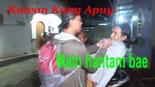 Maen hantem bae Kang Apuy