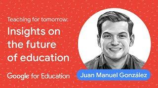 Teaching for tomorrow with Juan Manuel González