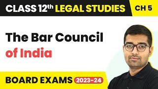 Class 12 Legal Studies Unit 5  The Bar Council of India - Legal Profession In India 2022-23