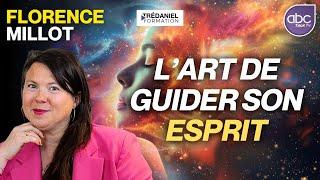 L’ART de guider son ESPRIT pour changer de DESTINÉE - Florence MILLOT