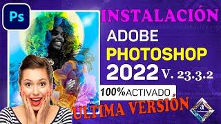INSTALACIÓN de ADOBE PHOTOSHOP 2022 V.23.3.2 en ESPAÑOL 100% ACTIVADO ️