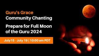 July 15 2024 Gurus Grace Community Chanting Guru Purnima Preparation