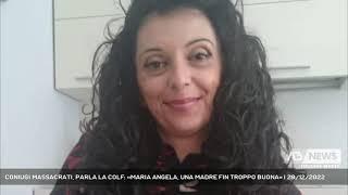 CONIUGI MASSACRATI PARLA LA COLF «MARIA ANGELA UNA MADRE FIN TROPPO BUONA»  29122022