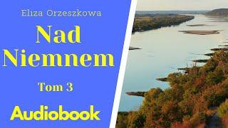 Nad Niemnem. Audiobook. PL. Tom 33. Eliza Orzeszkowa