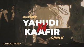 YAHUDI YA KAAFIR - CHEN K  LYRICAL VIDEO  URDU RAP  OWAISHUYRR