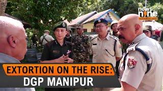 DGP Rajiv Singh says extortion on the rise in Manipur & search ops conducted in both hill & valley