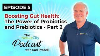 Ep. 5 - Boosting Gut Health The Power of Probiotics and Prebiotics Part 2