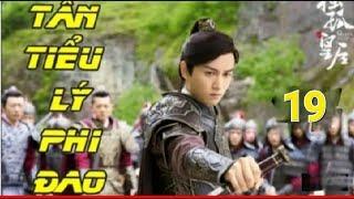 Tân Tiểu Lý Phi Đao- Tập 19  Phim Kiếm Hiệp Trung Quốc Full HD Thuyết Minh