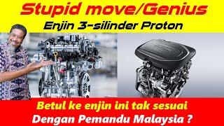 Enjin 1.5-liter 3-silinder Proton satu kesilapan besar atau langkah genius?