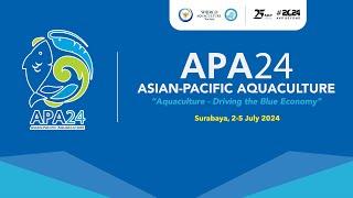 Opening Ceremony Asian-Pasific Aquaculture APA 2024