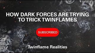 HOW DARK FORCES ARE ATTACKING & TRICKING TWIN FLAMES. #twinflame #dmdf