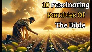 The 10 Most Fascinating Parables of the Bible