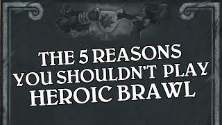 The 5 Reasons You Shouldnt Play Heroic Brawl - Hearthstone