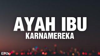 Ayah Ibu - KARNAMEREKA Lyrics