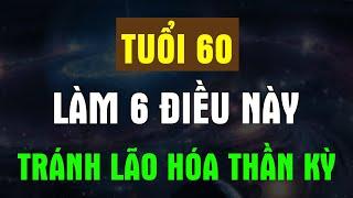 TUỔI GIÀ Làm 6 Điều Này Để TRÁNH LÃO HÓA Từ Tuổi 60 MỘT CÁCH THẦN KỲ - Chân Thiện Mỹ