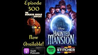 Episode 300 - Haunted Mansion feat. an interview with Douglas Tait Freddy v Jason Halloween Kills