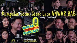 #10 Kumpulan SCENE LUCU Anwar BAB di Kakak Beradik Podcast by. MOP CHANNEL edit by. RENS CHANNEL