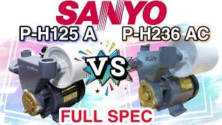 Persamaan & Perbedaan SANYO P-H 125A  VS   P-H236AC  Pompa Air Listrik OTOMATIS FULL SPEC