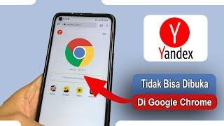 Tips Mengatasi Yandex Tidak Bisa Terbuka di Chrome Pada HP Android