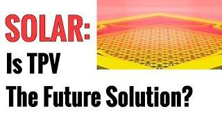 Are Thermophotovoltaics TPV The Future Of Solar Power?