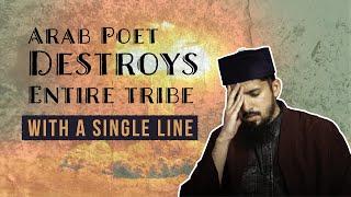 Arab poet destroys entire tribe for offending him - with a single line..