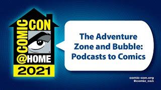 The Adventure Zone and Bubble Podcasts to Comics  Comic-Con@Home 2021