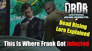 This Is The Moment That Frank Got Infected How Frank Got Infected- Dead Rising Lore Explained