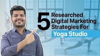 Digital Marketing for Yoga Studio 5 Digital Marketing Strategies To Market Your Yoga Classes