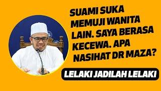 Suami Suka Memuji Wanita Lain Saya Berasa Kecewa. Apa Nasihat Dr MAZA?  Lelaki Jadilah Lelaki