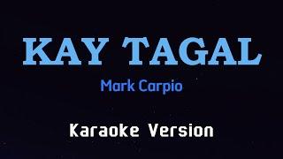 KAY TAGAL - Mark Carpio KARAOKE VERSION