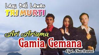 GAMIA GAMANA  Album Bali Lawas Ari AriamaTri murti grop