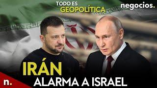 TODO ES GEOPOLÍTICA Irán traslada misiles y alarma a Israel Zelensky amenaza a Putin y alerta UK