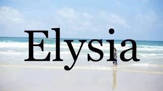 How To Pronounce ElysiaPronunciation Of Elysia