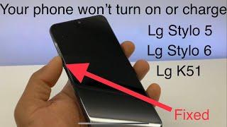 How to fix Lg k51 stylo 5 stylo 6 won’t turn on or charge  stuck black screen -Fixed