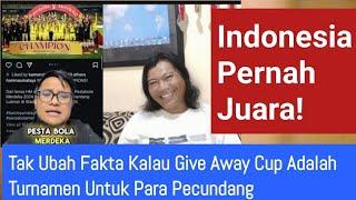 #69 INDONESIA Pernah Juara Tak Ubah Fakta Kalau Give Away Cup Adalah Turnamen Untuk Para Pecundang