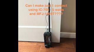 Can I make 1 CONTACT ONLY running 5 watts and the MFJ 1899-T Whip?