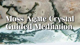 Moss Agate Crystal Guided Meditation