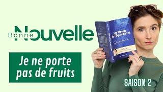 Bonne Nouvelle je ne porte pas de fruits 