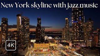 Jazz in New York Chill with the Skyline and Relaxing Jazz music 4K Ultra HD no loop