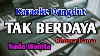 TAK BERDAYA - KARAOKE  NADA WANITA CEWEK  Dangdut Original  Rhoma Irama  Live Keyboard