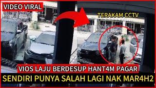 VIOS LAJU BERDESUP HANT4M PAGAR RUMAHTENGOK APA TERJADI