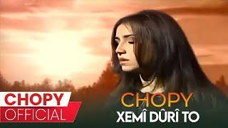 Chopy - Xemî Durî To  چۆپی - خەمی دووری تۆ