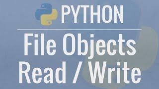 Python Tutorial File Objects - Reading and Writing to Files