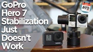 Is The Hero 7 Stabilization All Marketing Magic?  Gopro Hero 7 Stabilization & Overall Review