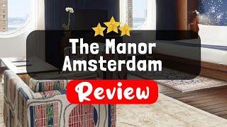 The Manor Amsterdam Review - Is This Hotel Worth It?
