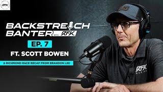 Backstretch Banter with RFK - Ep. 7 ft. Scott Bowen