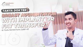 #TANYADOKTER Ep 16 - Breast Augmentation Pakai Implan atau Fat Transfer? Dokter Bedah Plastik Aceh