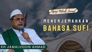 Menerjemahkan Bahasa Sufi - KH Jamaluddin Ahmad  Al Hikam