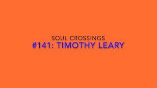 Soul Crossing #141 Timothy Leary   1920-1996