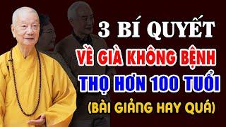 3 BÍ QUYẾT Về Già Sống Không Bệnh Tật Khỏe Mạnh Trường Thọ - HT. Thích Trí Quảng hay quá